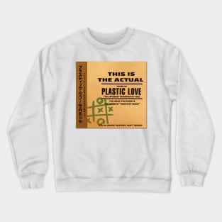 The Real Plastic Love Crewneck Sweatshirt